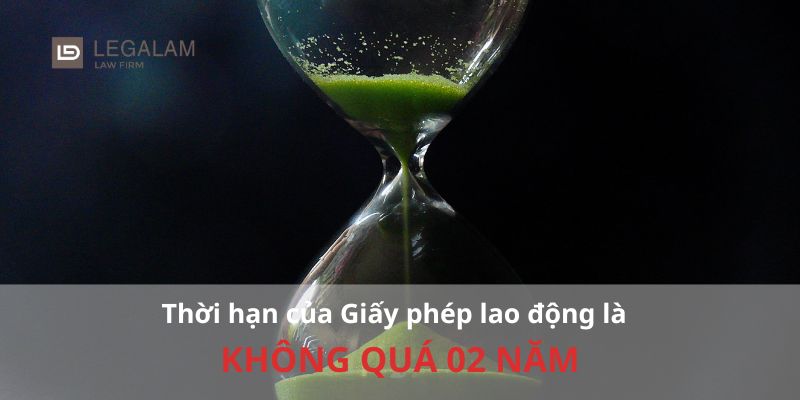 Thời hạn của Giấy phép lao động Thời hạn của Giấy phép lao động
